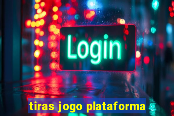 tiras jogo plataforma